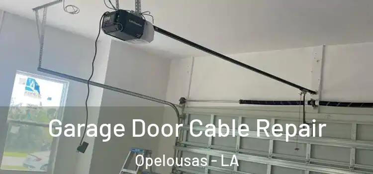  Garage Door Cable Repair Opelousas - LA